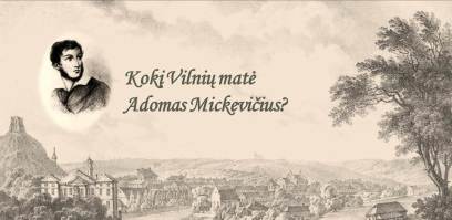 Kokį Vilnių matė Adomas Mickevičius?