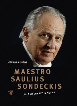  Maestro Saulius Sondeckis. Asmenybės mastas (II tomas)
