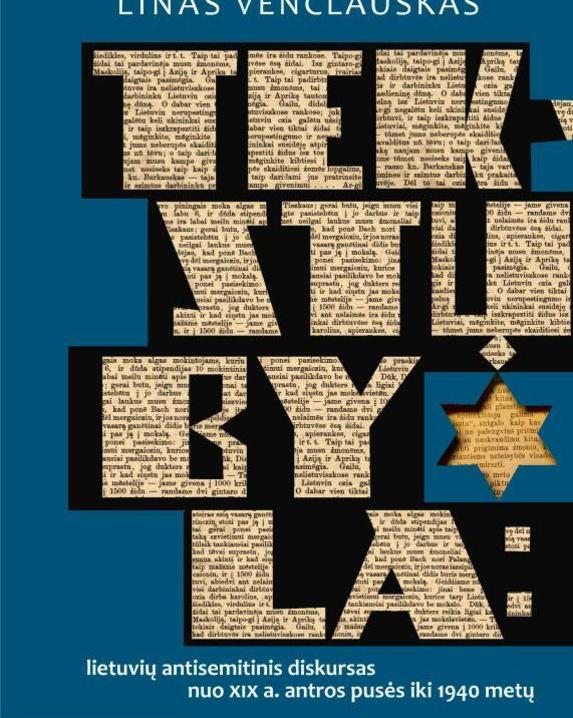 Tekstų byla. Lietuvių antisemitinis diskursas nuo XIX a. antros pusės iki 1940 metų
