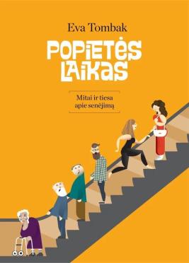 Popietės laikas. Mitai ir tiesa apie senėjimą