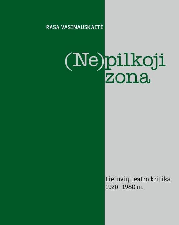 (Ne)pilkoji zona. Lietuvių teatro kritika, 1920–1980 m.