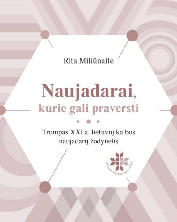 Naujadarai, kurie gali praversti. Trumpas XXI a. lietuvių kalbos naujažodžių žodynėlis