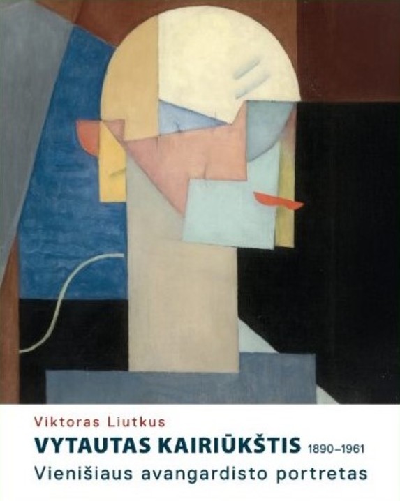 Vytautas Kairiūkštis (1890-1961). Vienišiaus avangardisto portretas