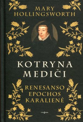 Kotryna Mediči. Renesanso epochos karalienė