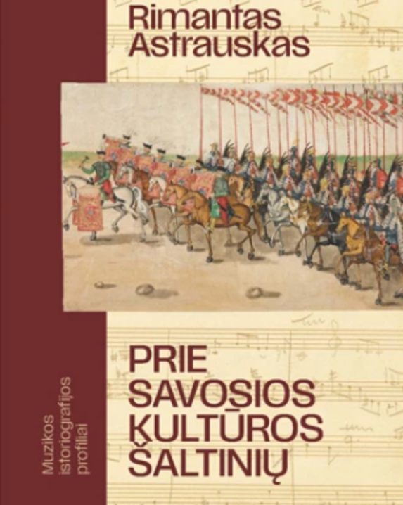 Prie savosios kultūros šaltinių. Muzikos istoriografijos profiliai