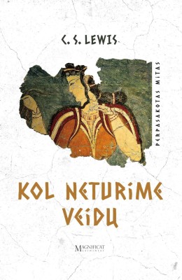 Kol neturime veidų