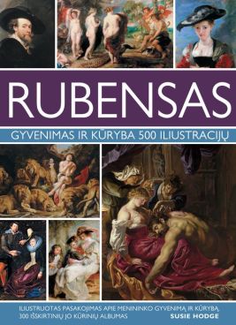 Rubensas. Gyvenimas ir kūryba 500 iliustracijų