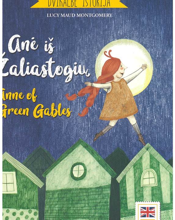  Anė iš Žaliastogių. Anne of Green Gables: dvikalbė istorija