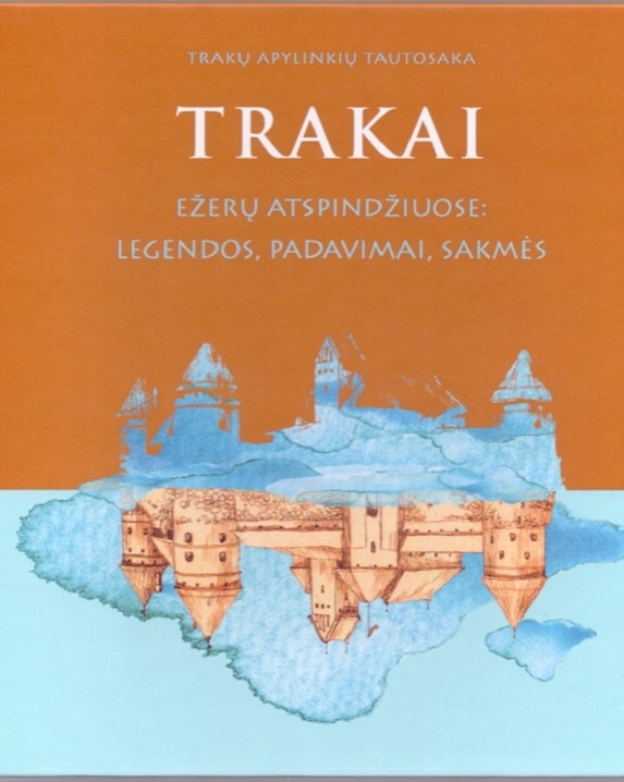 Trakai ežerų atspindžiuose: legendos, padavimai, sakmės