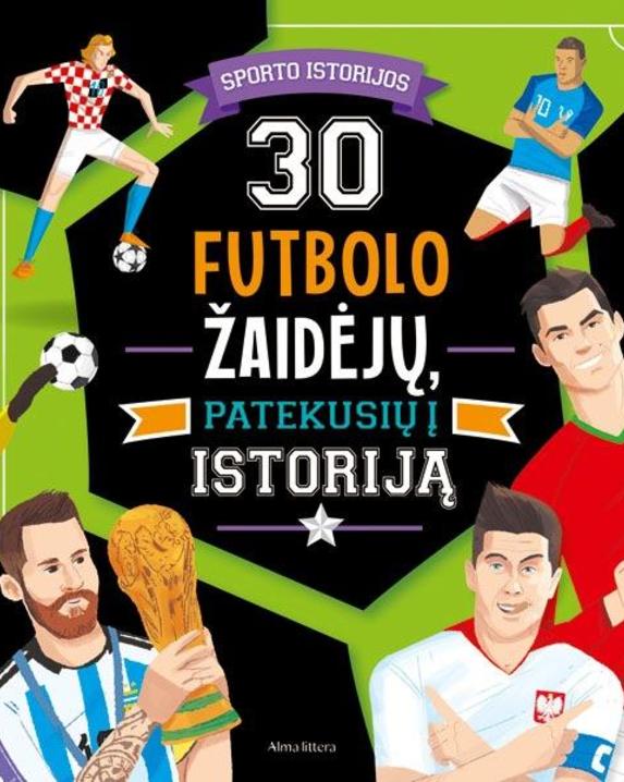 30 futbolo žaidėjų, patekusių į istoriją