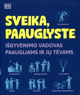 Sveika, paauglyste. Išgyvenimo vadovas paaugliams ir jų tėvams