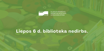 Liepos 6 d. biblioteka nedirbs